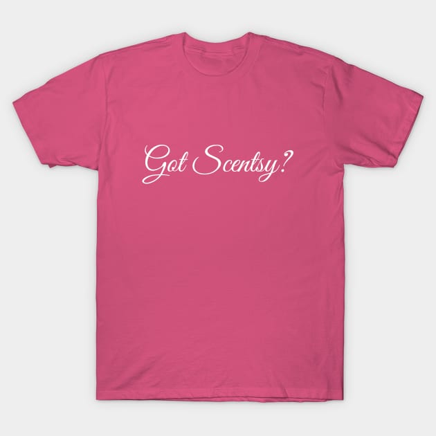 Got Scentsy? T-Shirt by scentsySMELL